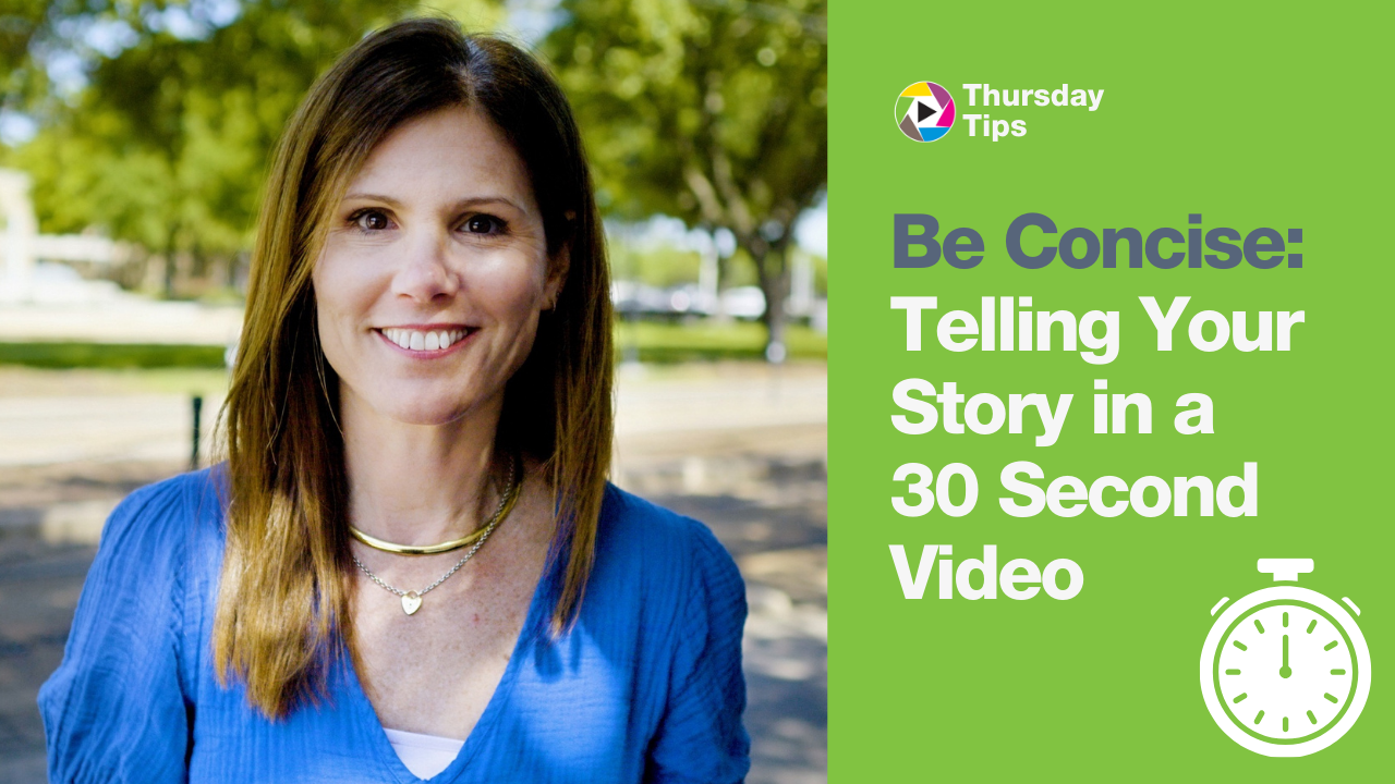 Thursday Tips: Telling Your Story in a 30 Second Video